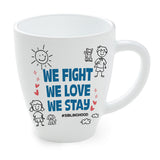 Borosil Larah Rakhi Opalware Mug, We Fight, We Love We Stay 390ml